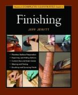 Taunton's Complete Illustrated Guide To Finishing di Jeff Jewitt edito da Taunton Press Inc