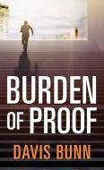 Burden of Proof di Davis Bunn edito da CTR POINT PUB (ME)