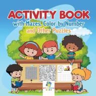 Activity Book with Mazes, Color by Number and Other Puzzles di Educando Kids edito da Educando Kids