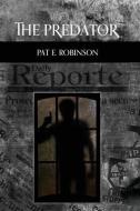 The Predator di Pat E. Robinson edito da XULON PR