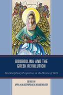 Bouboulina And The Greek Revolution edito da Lexington Books