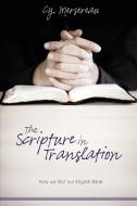 The Scripture in Translation di Cy Mersereau edito da Word Alive Press