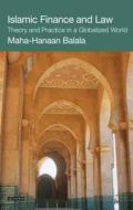 Islamic Finance and Law: Theory and Practice in a Globalized World di Maha-Hanaan Balala edito da PAPERBACKSHOP UK IMPORT