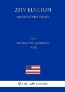 Togo - Air Transport Agreement (15-407) (United States Treaty) di The Law Library edito da INDEPENDENTLY PUBLISHED