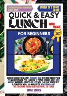 QUICK AND EASY LUNCH AND MORE FOR BEGINNERS di Isabel Lauren edito da ISABEL LAUREN