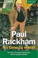 Paul Rackham: No Time to Waste di Paul Rackham edito da Thorogood