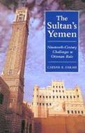 The Sultan's Yemen: 19th-Century Challenges to Ottoman Rule di Caesar E. Farah edito da PAPERBACKSHOP UK IMPORT