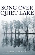 Song Over Quiet Lake di Sarah Felix Burns edito da Second Story Press