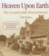 Heaven Upon Earth di Tom Quinn edito da Quiller Publishing Ltd