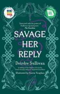 Savage Her Reply di Deirdre Sullivan edito da LITTLE ISLAND BOOKS
