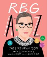 Rbg A to Z: The Life of an Icon from ACLU to Gen Z di Jo Stewart edito da SMITH STREET BOOKS