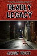 Deadly Legacy: A Carmedy & Garrett Mystery di Alison Bruce edito da Imajin Books