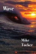 Wave di Mike Tucker edito da OUTSKIRTS PR