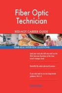 Fiber Optic Technician Red-Hot Career Guide; 1250 Real Interview Questions di Red-Hot Careers edito da Createspace Independent Publishing Platform
