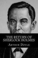The Return of Sherlock Holmes di Arthur Conan Doyle edito da Createspace Independent Publishing Platform