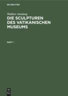 Die Sculpturen des Vatikanischen Museums di Walther Amelung edito da De Gruyter