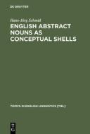 English Abstract Nouns as Conceptual Shells di Hans-Jörg Schmid edito da De Gruyter Mouton