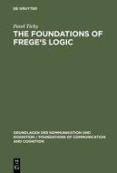 The Foundations of Frege's Logic di Pavel Tichy edito da Walter de Gruyter