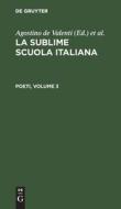 La sublime scuola italiana, Poeti, Volume 3 di NO CONTRIBUTOR edito da De Gruyter