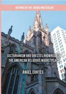 Sectarianism and Orestes Brownson in the American Religious Marketplace di Ángel Cortés edito da Springer International Publishing