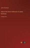 State of the Union Addresses of James Buchanan di James Buchanan edito da Outlook Verlag