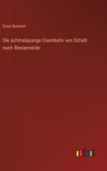 Die schmalspurige Eisenbahn von Ocholt nach Westerstede di Ernst Buresch edito da Outlook Verlag