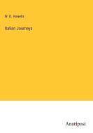 Italian Journeys di W. D. Howells edito da Anatiposi Verlag