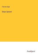 Steps Upward di Frances Gage edito da Anatiposi Verlag