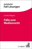 Fälle zum Medienrecht di Matthias Cornils, Eva Ellen Wagner edito da Beck C. H.
