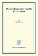 Die deutschen Eisenzölle 1879-1900. di Fritz Kestner edito da Duncker & Humblot
