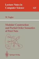 Modular Construction and Partial Order Semantics of Petri Nets di Walter Vogler edito da Springer Berlin Heidelberg
