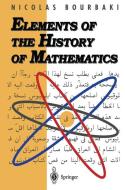 Elements of the History of Mathematics di N. Bourbaki edito da Springer Berlin Heidelberg