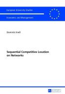 Sequential Competitive Location on Networks di Dominik Kreß edito da Lang, Peter GmbH