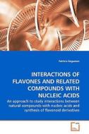 INTERACTIONS OF FLAVONES AND RELATED COMPOUNDS WITHNUCLEIC ACIDS di Patricia Ragazzon edito da VDM Verlag