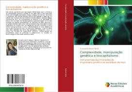 Complexidade, manipulação genética e biocapitalismo di Alessandra Bortoni Ninis edito da Novas Edições Acadêmicas