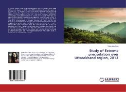 Study of Extreme precipitation over Uttarakhand region, 2013 di Rinku Moni Devi edito da LAP Lambert Academic Publishing