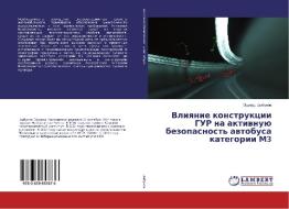 Vliyanie konstrukcii GUR na aktivnuju bezopasnost' avtobusa kategorii M3 di Jeduard Cybunov edito da LAP Lambert Academic Publishing