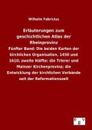 Erläuterungen zum geschichtlichen Atlas der Rheinprovinz di Wilhelm Fabricius edito da Outlook Verlag