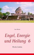 Engel, Energie und Heilung 6 di Lutz Brana edito da Books on Demand