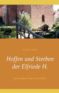 Hoffen und Sterben der Elfriede H. di Jürgen K. Linke edito da Books on Demand
