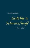 Gedichte in Schwarz/weiß di Klaus Biedermann edito da Books on Demand