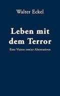 Leben Mit Dem Terror di Walter Eckel edito da Bod