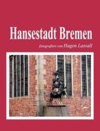 Hansestadt Bremen di Hagen Lassall edito da Books on Demand
