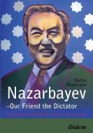 Nazarbayev - Our Friend the Dictator di Viktor Khrapunov edito da Ibidem-Verlag