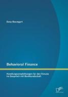 Behavioral Finance: Handlungsempfehlungen für den Einsatz im Gespräch mit Bankkundschaft di Dany Baumgart edito da Diplomica Verlag