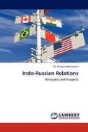 Indo-Russian Relations di Dr. Niranjan Mohapatra edito da LAP Lambert Acad. Publ.