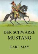 Der schwarze Mustang di Karl May edito da Jazzybee Verlag