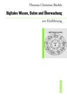 Digitales Wissen, Daten und Überwachung zur Einführung di Thomas Christian Bächle edito da Junius Verlag GmbH