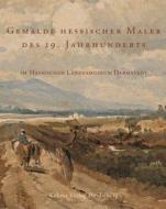 Gemalde Hessischer Maler Des 19. Jahrhunderts: Im Hessischen Landesmuseum Darmstadt di Barbara Bott edito da Kehrer Verlag