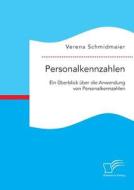 Personalkennzahlen: Ein Überblick über die Anwendung von Personalkennzahlen di Verena Schmidmaier edito da Diplomica Verlag